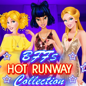 BFFs Hot Runway Collection